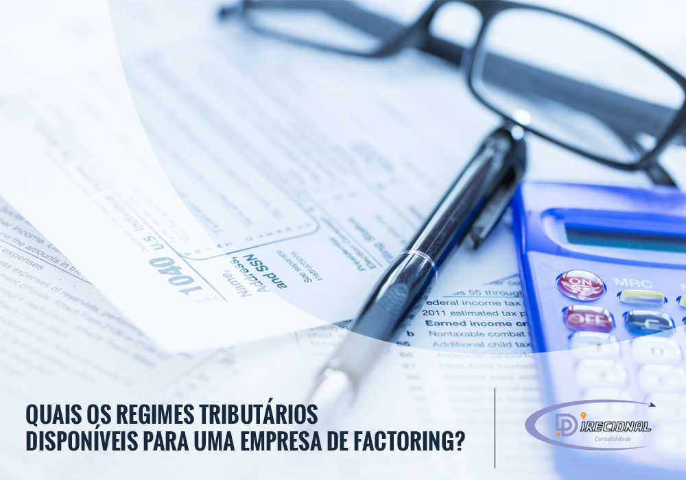 Quais Os Regimes Tributários Disponíveis Para Uma Empresa De Factoring?