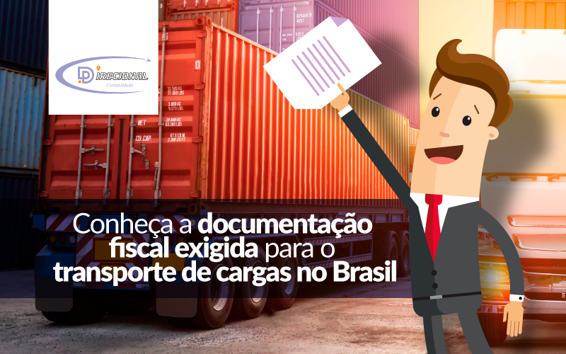 Conheça A Documentação Fiscal Exigida Para O Transporte De Cargas No Brasil