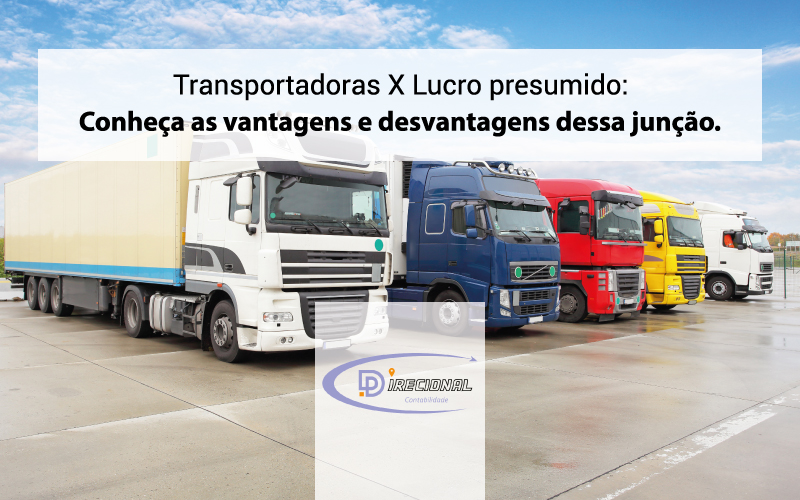 Transportadoras X Lucro Presumido: Conheça As Vantagens E Desvantagens Dessa Junção.