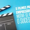 Filmes Para Empresários