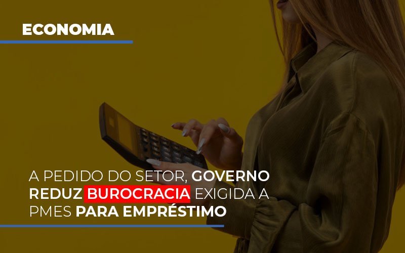 A-pedido-do-setor-governo-reduz-burocracia-exigida-a-pmes-para-empresario