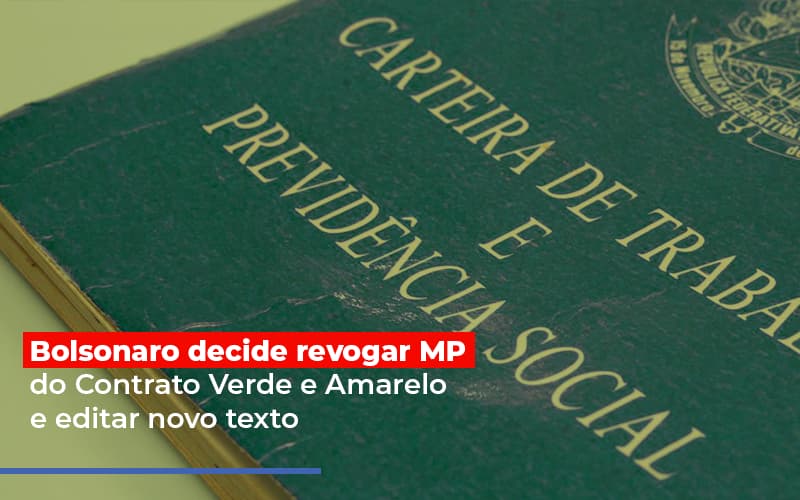 Bolsonaro-decide-revogar-mp-do-contrato-verde-e-amarelo-e-editar-novo-texto