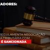 Lei-que-regulamenta-negociacao-de-divida-tributaria-com-a-uniao-e-sancionada