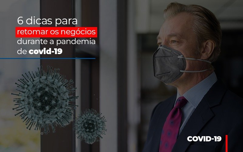 6 Dicas Para Retomar Os Negocios Durante A Pandemia De Covid 19 - Dádiva Contabilidade