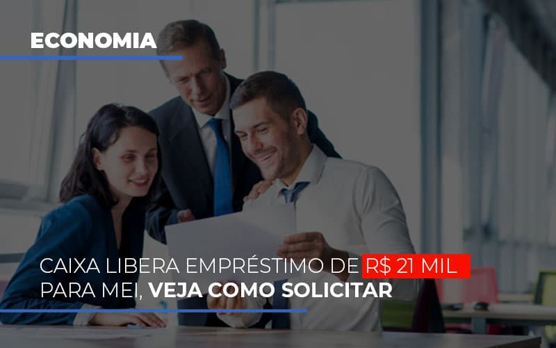 Caixa-libera-emprestimo-de-r-21-mil-para-mei-veja-como-solicitar