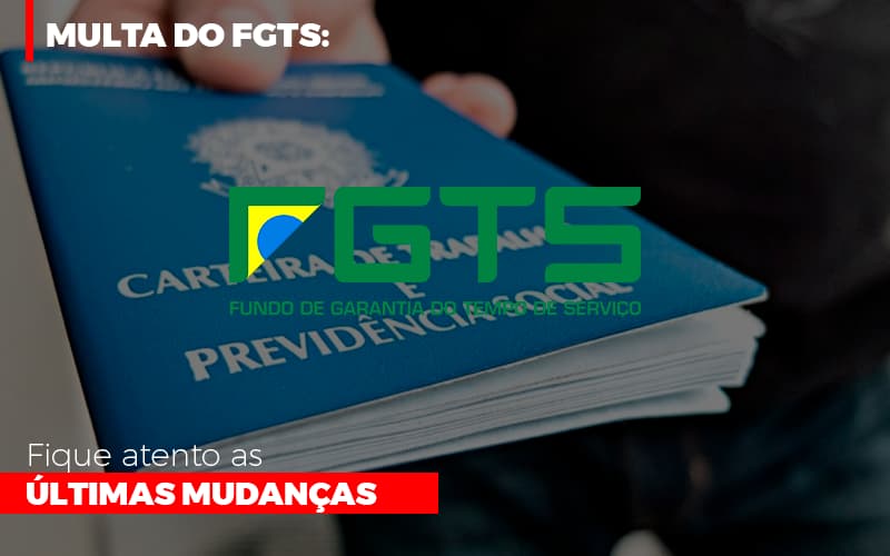 Multa Do Fgts Fique Atento As Ultimas Mudancas - Dádiva Contabilidade