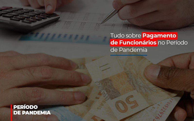 Tudo Sobre Pagamento De Funcionarios No Periodo De Pandemia - Dádiva Contabilidade