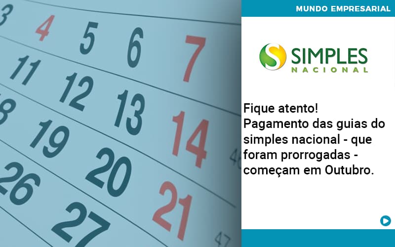 Fique Atento Pagamento Das Guias Do Simples Nacional Que Foram Prorrogadas Comecam Em Outubro (1) - Direcional Contábil,