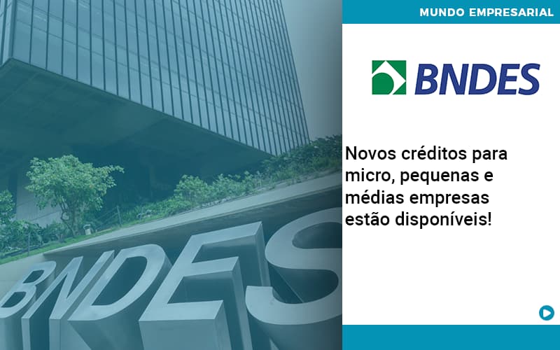 Novos Creditos Para Micro Pequenas E Medias Empresas Estao Disponiveis - Direcional Contábil,