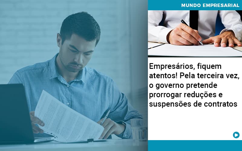 Empresarios Fiquem Atentos Pela Terceira Vez O Governo Pretende Prorrogar Reducoes E Suspensoes De Contratos (1) - Direcional Contábil,