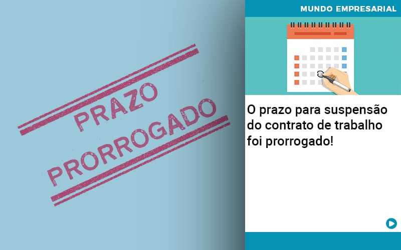 O Prazo Para Suspensao Do Contrato De Trabalho Foi Prorrogado - Direcional Contábil,