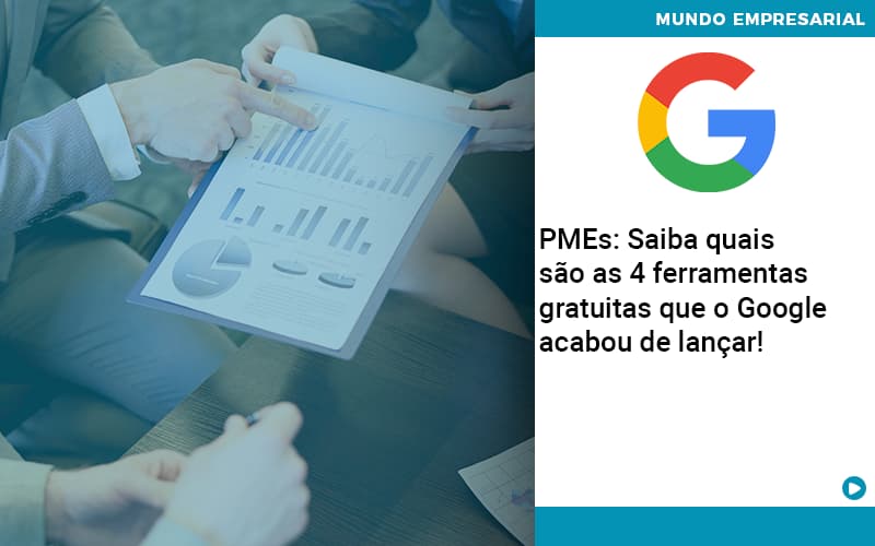 Pmes Saiba Quais Sao As 4 Ferramentas Gratuitas Que O Google Acabou De Lancar - Direcional Contábil,