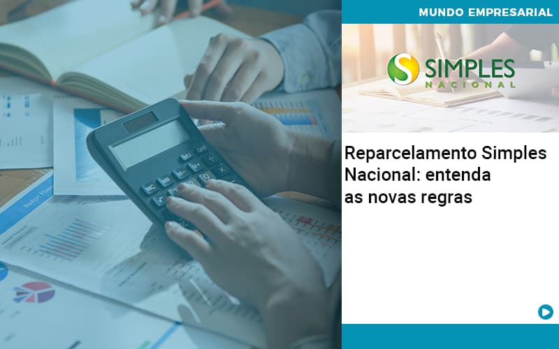 Reparcelamento Simples Nacional Entenda As Novas Regras (1) - Direcional Contábil,