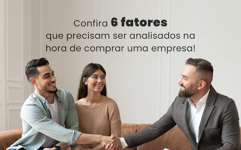 Confira 6 Fatores Que Precisam Ser Analisados Na Hora De Comprar Uma Empresa Blog Quero Montar Uma Empresa - Dadiva Contabilidade